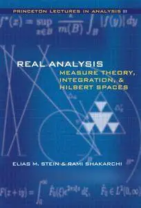Real Analysis: Measure Theory, Integration, and Hilbert Spaces (repost)