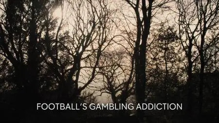 Ch4. - Football's Gambling Addiction (2021)