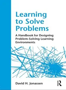 Learning to Solve Problems: A Handbook for Designing Problem-Solving Learning Environments (Repost)