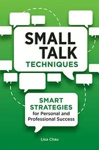 Small Talk Techniques: Smart Strategies for Personal and Professional Success
