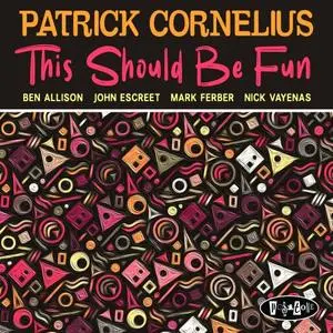 Patrick Cornelius - This Should Be Fun (2019)