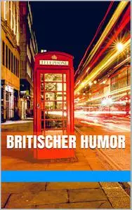 «Britischer Humor- Sarkastisch, Tocken, Ironisch» by Markus Seiler