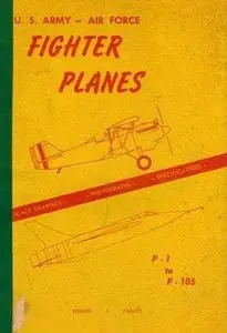 U.S. Army - Air Force Fighter Planes, P-1 to F-105 (Repost)