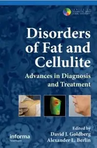 Disorders of Fat and Cellulite: Advances in Diagnosis and Treatment (Series in Cosmetic and Laser Therapy) [Repost]