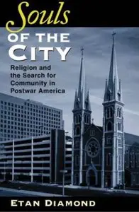 Souls of the City: Religion and the Search for Community in Postwar America