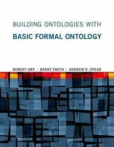 Building Ontologies with Basic Formal Ontology (repost)