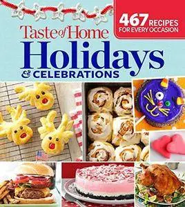 Taste of Home Holidays & Celebrations: 467 Recipes for Every Occassion (Repost)