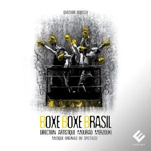 Quatuor Debussy - Boxe Boxe Brasil (Musique originale du spectacle de Mourad Merzouki) (2019) [Official Digital Download 24/96]