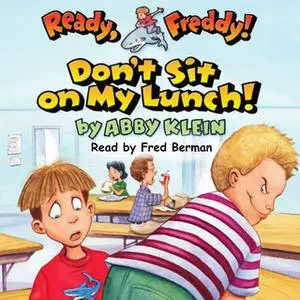 «Ready Freddy - Don't Sit on My Lunch» by Abby Klein