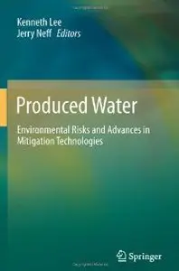 Produced Water: Environmental Risks and Advances in Mitigation Technologies