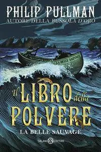 Philip Pullman - Il libro della polvere. La belle sauvage