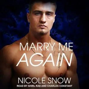 «Marry Me Again: A Billionaire Second Chance Romance» by Nicole Snow