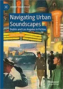 Navigating Urban Soundscapes: Dublin and Los Angeles in Fiction