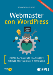 Bonaventura Di Bello - Webmaster con wordpress, seconda edizione (2017) [Repost]