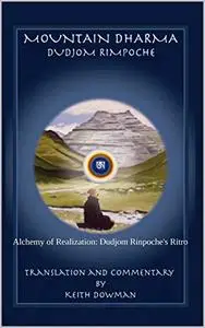 Mountain Dharma: Alchemy of Realization: Dudjom Rinpoche's Ritro