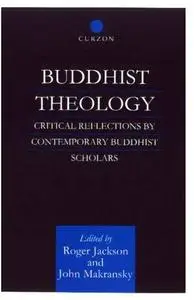Buddhist Theology: Critical Reflections by Contemporary Buddhist Scholars