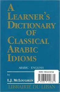 Learner's Dictionary of Classical Arabic Idioms (Arabic-English)