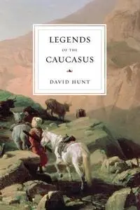 «Legends of the Caucasus» by David Hunt