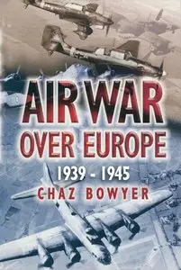 Air War Over Europe 1939 - 1945