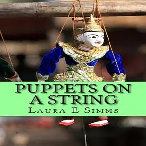 «Puppets on A String» by Laura E Simms