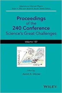 Advances in Chemical Physics: Volume 157: Science's Great Challenges Proceedings of the 240 Conference