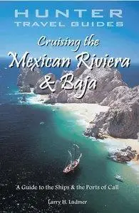 Larry Ludmer - Cruising the Mexican Riviera & Baja: A Guide to the Ships & the Ports of Call [Repost]
