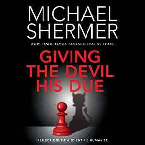 Giving the Devil His Due: Reflections of a Scientific Humanist [Audiobook]