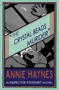 «The Crystal Beads Murder» by Annie Haynes