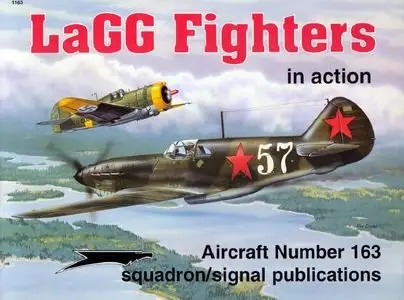 Aircraft Number 163: LaGG Fighters in Action