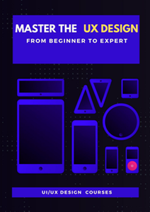 Master The UX Design : From Beginner to Expert