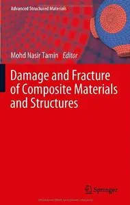 Damage and Fracture of Composite Materials and Structures (Advanced Structured Materials) 