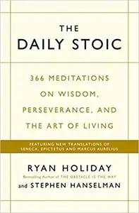 The Daily Stoic: 366 Meditations on Wisdom, Perseverance, and the Art of Living (Repost)