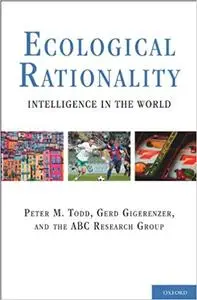 Ecological Rationality: Intelligence in the World (Repost)