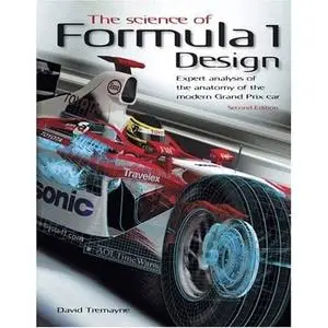 David Tremayne “The Science of Formula 1 Design: Expert Analysis of the Modern Grand Prix Car " 