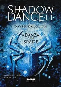 Shadowdance III - La danza delle spade di David Dalglish
