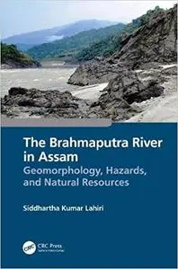 The Brahmaputra River in Assam: Geomorphology, Hazards, and Natural Resources