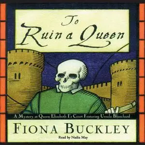 «To Ruin a Queen» by Fiona Buckley