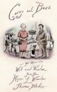 «Corgi and Bess: More Wit and Wisdom from the House of Windsor» by Thomas Blaikie