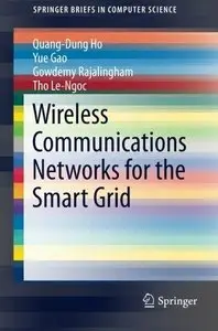 Wireless Communications Networks for the Smart Grid