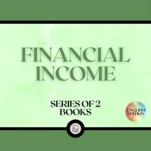 «FINANCIAL INCOME (SERIES OF 2 BOOKS)» by LIBROTEKA