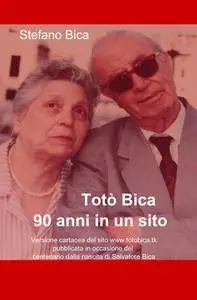 Totò Bica: 90 anni in un sito