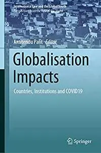 Globalisation Impacts: Countries, Institutions and COVID19