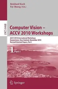 Computer Vision -- ACCV 2010 Workshops: ACCV 2010 International Workshops. Queenstown, New Zealand, Part 1 (repost)
