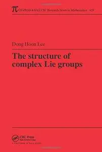 The Structure of Complex Lie Groups (Research Notes in Mathematics Series)