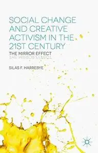 Social Change and Creative Activism in the 21st Century: The Mirror Effect
