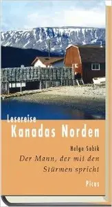 Lesereise Kanadas Norden. Der Mann, der mit den Stürmen spricht