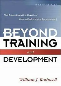 Beyond Training and Development: The Groundbreaking Classic on Human Performance Enhancement