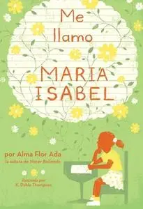 «Me llamo Maria Isabel (My Name Is Maria Isabel)» by Alma Flor Ada