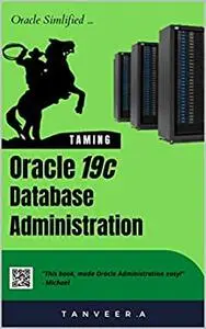 Oracle 19c Database Administration: Oracle Simplified