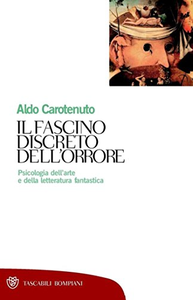 Il fascino discreto dell'orrore. Psicologia dell'arte e della letteratura fantastica - Aldo Carotenuto